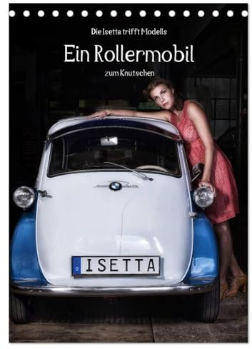 Die Isetta trifft Modells Ein Rollermobil zum Knutschen (Tischkalender 2026 DIN A5 hoch), CALVENDO Monatskalender: Die legendäre Knutschkugel einmal anders (CALVENDO Mobilitaet)