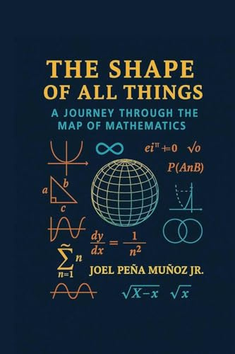 The Shape of All Things: A Journey Through the Map of Mathematics