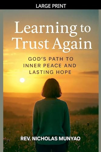 Learning to Trust Again: God's Path to Inner Peace and Lasting Hope