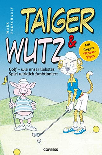 Taiger & Wutz: Golf - wie unser liebstes Spiel wirklich funktioniert