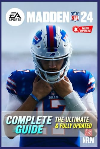 Madden NFL 24 Complete Guide & Walkthrough: Ultimate Playbook, Game Modes, Franchise Tips, Superstar Mode, Online Strategies, and Advanced Coaching Tactics