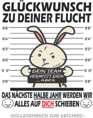Glückwunsch zu Deiner Flucht - Kollegenbuch zum Abschied: Poesiealbum zum Abschied für Lieblingskollegen - Freundebuch für Arbeitskollegen - ... & Kollegin als Errinerungsbuch zum Ruhestand.