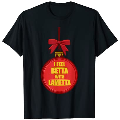 Ich fühle mich betta mit Lametta X-Mas Lametta Lover T-Shirt
