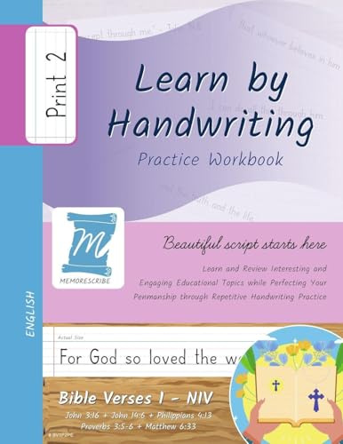 Handwriting Practice Workbook - Bible Verses 1 - NIV - Print, Level 2: Learn by Handwriting. John 3:16 + John 14:6 + Philippians 4:13 + Proverbs 3:5-6 ... and Children - BV1P2PE (Bible Verse 1 - NIV)