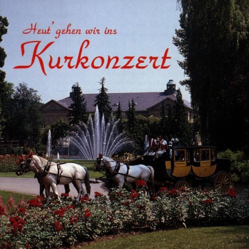Heut' Gehen Wir Ins Kurkonzert