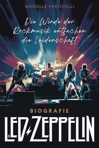 Led Zeppelin Biografie: Die Winde der Rockmusik entfachen die Leidenschaft