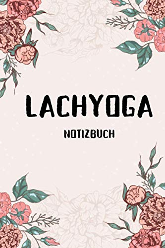 Lachyoga Notizbuch: Lachyoga Notizheft, Lach-Yoga Übungen eintragen und dokumentieren, Lachyoga Journal, 120 Seiten