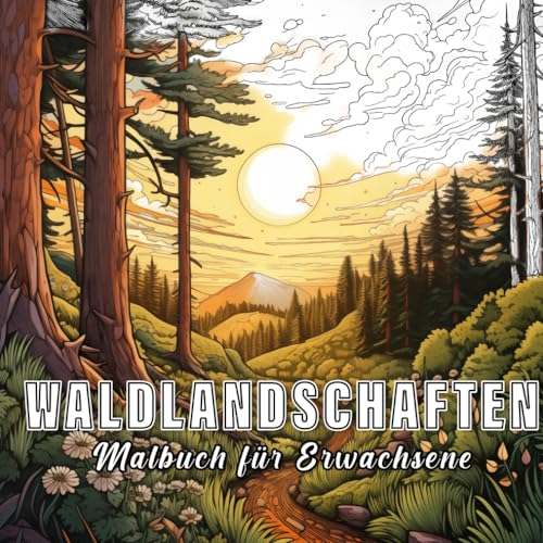 Forest Landscapes: Malbuch für Erwachsene mit 60 Waldskizzen. (Farben der Welt, Band 4)