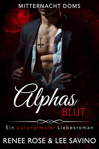 Alphas Blut : Ein paranormaler Liebesroman (Mitternacht Doms 1)