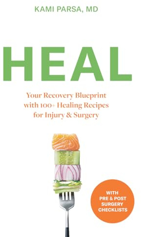 HEAL: Your Recovery Blueprint with 100+ Healing Recipes for Surgery and Injury: Your Recovery Blueprint with 100+ Healing Recipes for Injury & Surgery