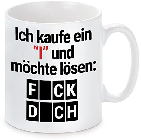 Tasse mit Motiv - Ich kaufe ein I und möchte lösen: FICK DICH