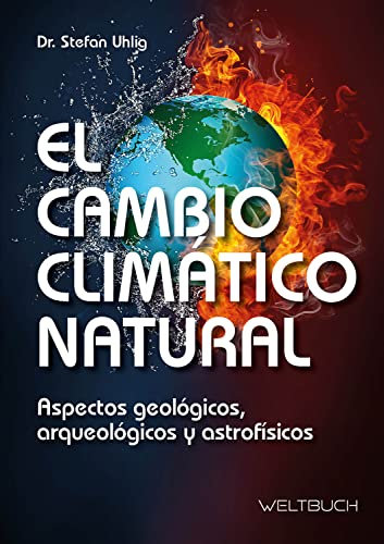 El Cambio Climático Natural: Aspectos geológicos, arqueológicos y astrofísicos (Spanish Edition)