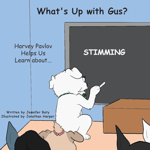 What's Up with Gus? Harvey Pavlov Helps Us Learn About Stimming: Part of Harvey Pavlov's Education and Inclusion Series