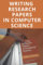 Writing Research Papers in Computer Science: How to Conduct and Write Up Research to Get Your Paper Accepted for Publication