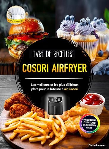 Livre de recettes Cosori Airfryer: Les meilleurs et les plus délicieux plats pour la friteuse à air Cosori. Avec des conseils et astuces, ainsi que des photos en couleur