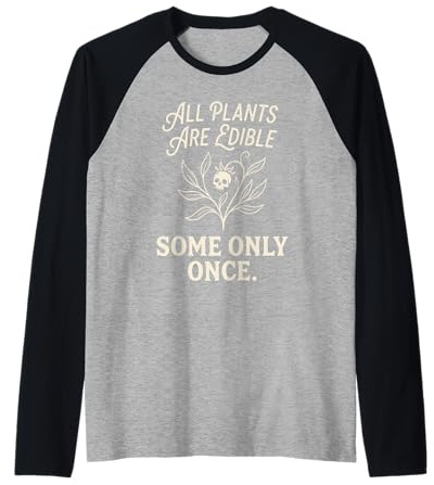Toutes Les Plantes sont comestibles Certaines Seulement Une Fois botanique Dark Humour 1 Manche Raglan