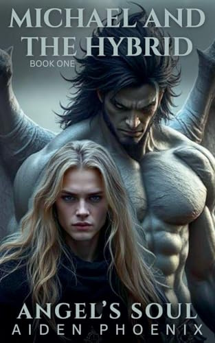 Michael And The Hybrid (Angel's Soul, Band 1)
