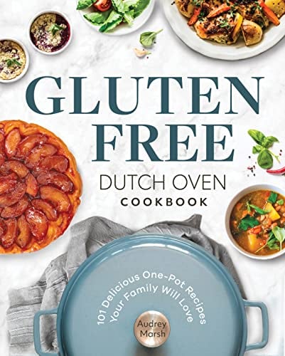 Gluten Free Dutch Oven Cookbook: 101 Delicious One-Pot Recipes Your Family Will Love (English Edition)