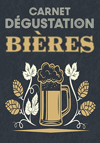 Carnet Dégustation de Bières: Journal de Bord pour Déguster vos Recettes de Brassage,Levure & Fabrication de Bière/Cahier pour Brasseur & Brasserie ... Malté & Riz/Cadeau Anniversaire Papa & Maman