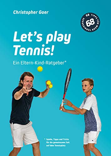 Let´s play Tennis!: Ein Eltern-Kind-Ratgeber