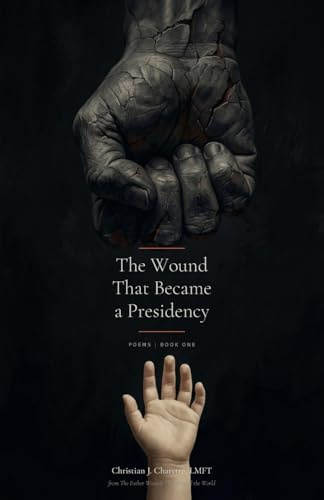The Wound That Became a Presidency: Poems