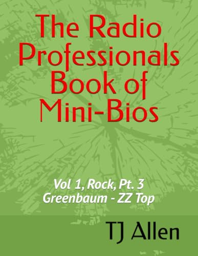 The Radio Professionals Book of Mini-Bios: Vol 1, Rock, Pt. 3 Greenbaum - ZZ Top