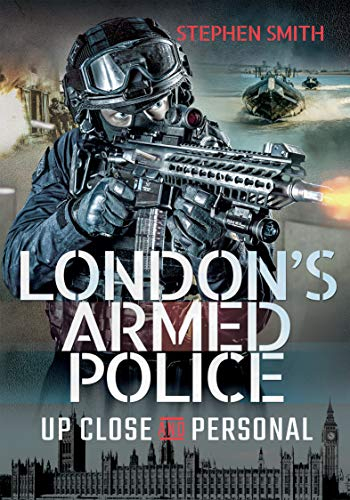 London's Armed Police: Up Close and Personal
