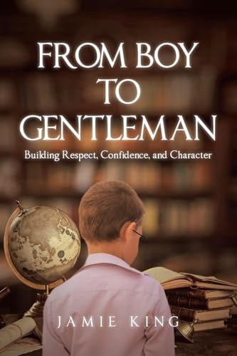 From Boy to Gentleman: Building Respect, Confidence, and Character