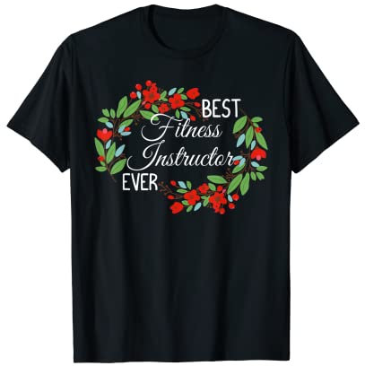 Best Fitness Instructor Ever Profession Blumenkranz Job T-Shirt