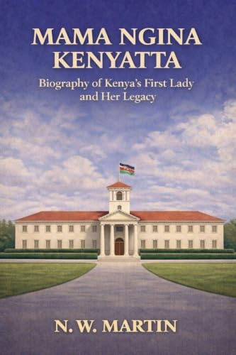 Mama Ngina Kenyatta Biography of Kenya's First Lady and Her Legacy