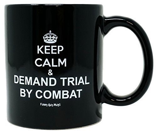 Funny Guy Mugs Kaffeetasse mit Aufschrift Keep Calm & Demand Trial By Combat, Keramik, 325 ml, lustige Kaffeetasse für Damen und Herren, Kaffeetasse mit Sprüchen, Geburtstag, Weihnachten