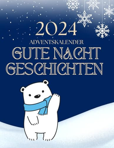 Gute Nacht Geschichten Adventskalender: 24 Besinnliche und Lustige Geschichten für eine Zauberhafte Adventszeit