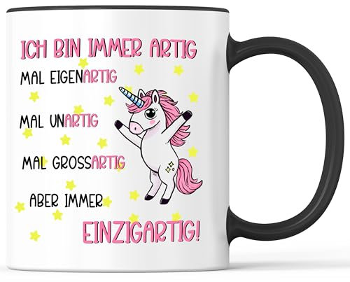 Tasse mit Spruch Immer artig - Einzigartig, Grossartig, Unartig, Eigenartig Becher Einhorn Unicorn Prinzessin - lustiges Geschenk - Kaffeebecher als Geschenkidee - Kaffeetasse 330ml - Weiss-Schwarz