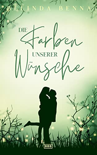 Die Farben unserer Wünsche (Die Glücksfänger 3)