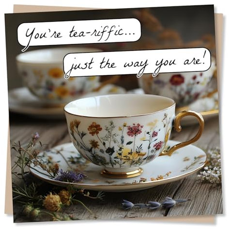 Sweet Happy Birthday, Thinking Of You or Thank You Card for a Loved One - Beautiful Vintage Tea Cups, Tea Lover - You're tea-riffic...just the way you are! - For a Friend, Bestie, Women
