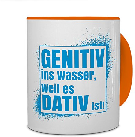 printplanet Tasse mit Spruch: GENITIV ins Wasser, Weil es DATIV ist! - Kaffeebecher, Mug, Becher, Kaffeetasse - Farbe Orange
