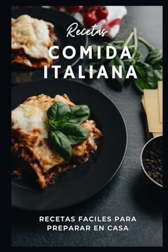 Recetas Italianas Tradicionales: 30 Recetas Italianas faciles