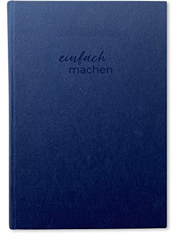 EINFACH MACHEN Das All-In-One Tagesplaner, Terminkalender und Erfolgsjournal für Struktur, Produktivität und Fokus. A5