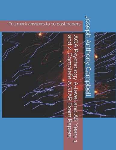 AQA Psychology A-level and AS Years 1 and 2. Complete A STAR Exam Papers: Full mark answers to 10 past papers (AQA Psychology A-level and AS A STAR exam papers)