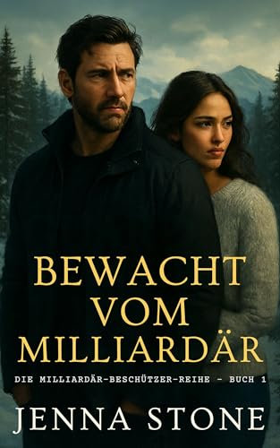 Bewacht vom Milliardär: Die Milliardärsbeschützer-Reihe, Buch 1
