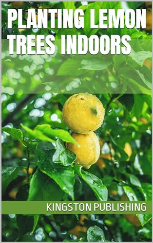 Planting Lemon Trees Indoors (Fruit Trees)