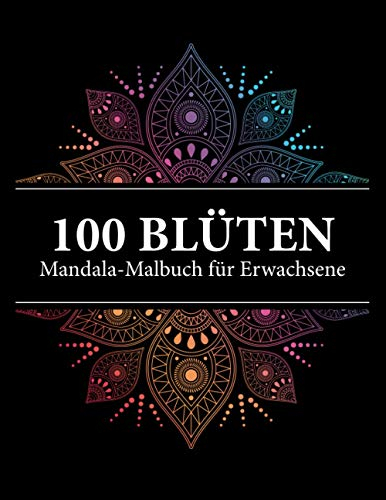 100 Blüten Mandala-Malbuch für Erwachsene