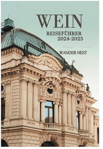 WIEN REISEFÜHRER 2024-2025: Tauchen Sie ein in die Stadt der magischen Musik