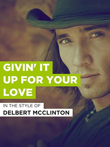 Givin' It Up For Your Love im Stil von Delbert McClinton