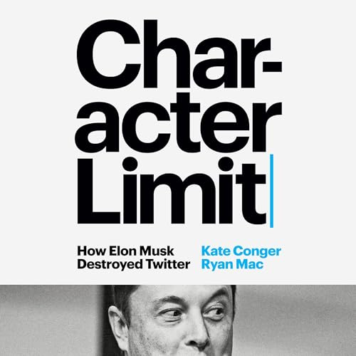 Character Limit: How Elon Musk Destroyed Twitter