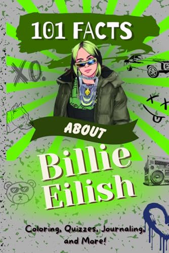 101 Facts about Billie Eilish: The Ultimate Pop Music Activity Book with Coloring, Quizzes, Journaling and More! (101 Facts Activity Books)