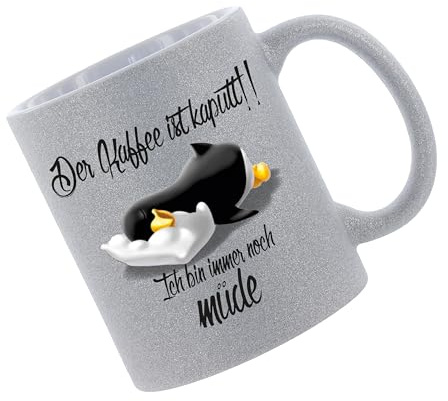 Glitzertasse (Silber) Der Kaffee ist kaputt!! Ich bin immer noch müde Pinguin - Kaffeetasse, bedruckte Tasse mit Sprüchen oder Bildern, Bürotasse,