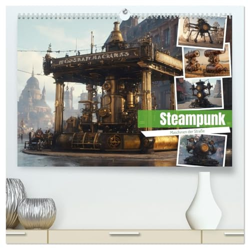 Steampunk Maschinen der Straße (hochwertiger Premium Wandkalender 2026 DIN A2 quer), Kunstdruck in Hochglanz: Eindrucksvolle Bilder von Steampunk Maschinen im Straßenverkehr. (CALVENDO Technologie)