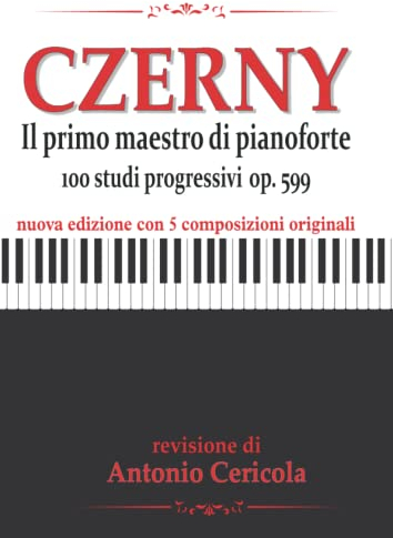 CZERNY: il primo Maestro di pianoforte - 100 studi progressivi op. 599