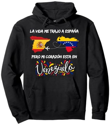 La Vida Me Trajo a España, Pero Mi Corazón Está en Venezuela Sudadera con Capucha
